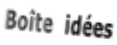 Boîte  idées